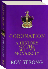 CORONATION: A History of the British Monarchy