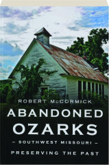 ABANDONED OZARKS: Southwest Missouri