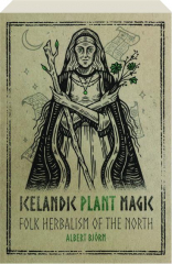 ICELANDIC PLANT MAGIC: Folk Herbalism of the North