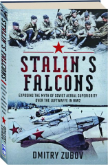STALIN'S FALCONS: Exposing the Myth of Soviet Aerial Superiority over the Luftwaffe in WW2