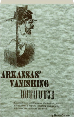 ARKANSAS' VANISHING OUTHOUSE