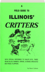 A FIELD GUIDE TO ILLINOIS' CRITTERS