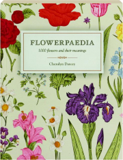FLOWERPAEDIA: 1000 Flowers and Their Meanings