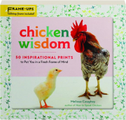 CHICKEN WISDOM: 50 Inspirational Prints to Put You in a Fresh Frame of Mind