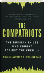 THE COMPATRIOTS: The Russian Exiles Who Fought Against the Kremlin
