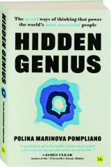 HIDDEN GENIUS: The Secret Ways of Thinking That Power the World's Most Successful People