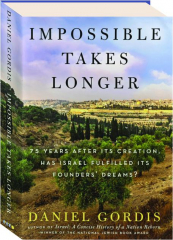 IMPOSSIBLE TAKES LONGER: 75 Years After Its Creation, Has Israel Fulfilled Its Founders' Dreams?