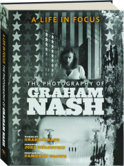 THE PHOTOGRAPHY OF GRAHAM NASH: A Life in Focus
