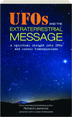 UFOS AND THE EXTRATERRESTRIAL MESSAGE: A Spiritual Insight into UFOs and Cosmic Transmissions