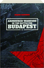 ARMOURED WARFARE IN THE BATTLE FOR BUDAPEST