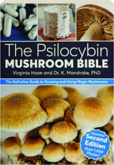 THE PSILOCYBIN MUSHROOM BIBLE, SECOND EDITION: The Definitive Guide to Growing and Using Magic Mushrooms