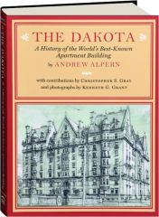 THE DAKOTA: A History of the World's Best-Known Apartment Building