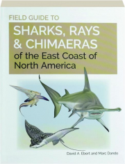 FIELD GUIDE TO SHARKS, RAYS & CHIMAERAS OF THE EAST COAST OF NORTH AMERICA
