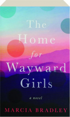 THE HOME FOR WAYWARD GIRLS