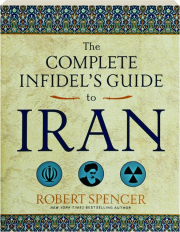 THE COMPLETE INFIDEL'S GUIDE TO IRAN