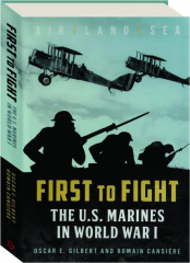 FIRST TO FIGHT: The U.S. Marines in World War I