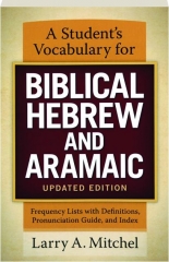 A STUDENT'S VOCABULARY FOR BIBLICAL HEBREW AND ARAMAIC