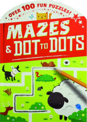 MAZES & DOT TO DOTS: Over 100 Fun Puzzles!