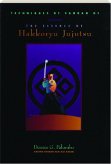 TECHNIQUES OF SANDAN GI: The Essence of Hakkoryu Jujutsu