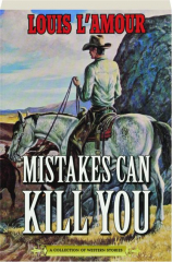 MISTAKES CAN KILL YOU