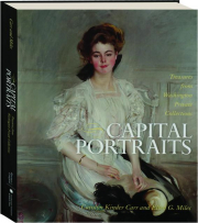 CAPITAL PORTRAITS: Treasures from Washington Private Collections