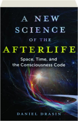 A New Science of the Afterlife, Book by Daniel Drasin