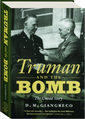 TRUMAN AND THE BOMB: The Untold Story