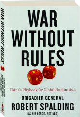 WAR WITHOUT RULES: China's Playbook for Global Domination