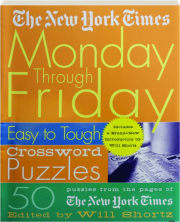 THE NEW YORK TIMES MONDAY THROUGH FRIDAY EASY TO TOUGH CROSSWORD PUZZLES