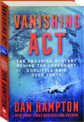 VANISHING ACT: The Enduring Mystery Behind the Legendary Doolittle Raid over Tokyo