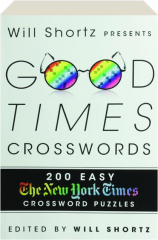 WILL SHORTZ PRESENTS GOOD TIMES CROSSWORDS