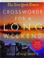 THE NEW YORK TIMES CROSSWORDS FOR A LONG WEEKEND