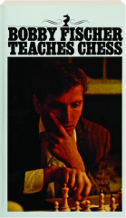 BOBBY FISCHER TEACHES CHESS