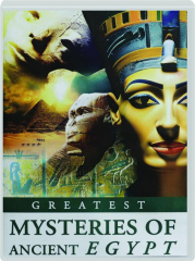 GREATEST MYSTERIES OF ANCIENT EGYPT