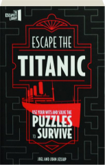 ESCAPE THE TITANIC: Use Your Wits and Solve the Puzzles to Survive