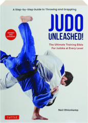 JUDO UNLEASHED! REVISED: The Ultimate Training Bible for Judoka at Every Level