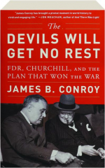 THE DEVILS WILL GET NO REST: FDR, Churchill, and the Plan That Won the War