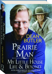 PRAIRIE MAN: My Little House Life & Beyond