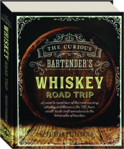 THE CURIOUS BARTENDER'S WHISKEY ROAD TRIP