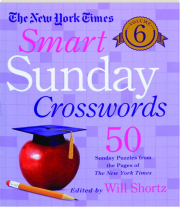 THE NEW YORK TIMES SMART SUNDAY CROSSWORDS, VOLUME 6