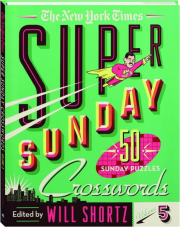 THE NEW YORK TIMES SUPER SUNDAY CROSSWORDS, VOLUME 5