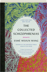 THE COLLECTED SCHIZOPHRENIAS: Essays