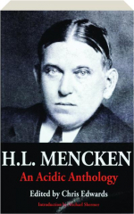 H.L. MENCKEN: An Acidic Anthology