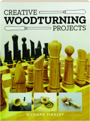 CREATIVE WOODTURNING PROJECTS