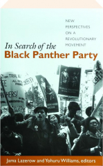 IN SEARCH OF THE BLACK PANTHER PARTY: New Perspectives on a Revolutionary Movement