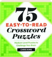 75 EASY-TO-READ CROSSWORD PUZZLES: Medium-Level Puzzles to Challenge Your Brain