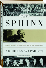 THE SPHINX: Franklin Roosevelt, the Isolationists, and the Road to World War II