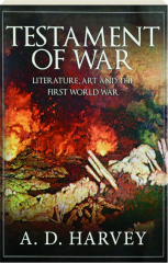 TESTAMENT OF WAR: Literature, Art and the First World War