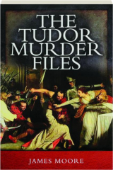 THE TUDOR MURDER FILES