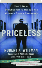 PRICELESS: How I Went Undercover to Rescue the World's Stolen Treasures